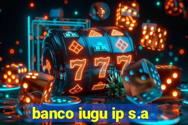 banco iugu ip s.a